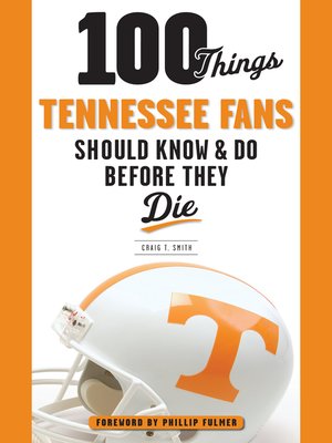 cover image of 100 Things Tennessee Fans Should Know & Do Before They Die